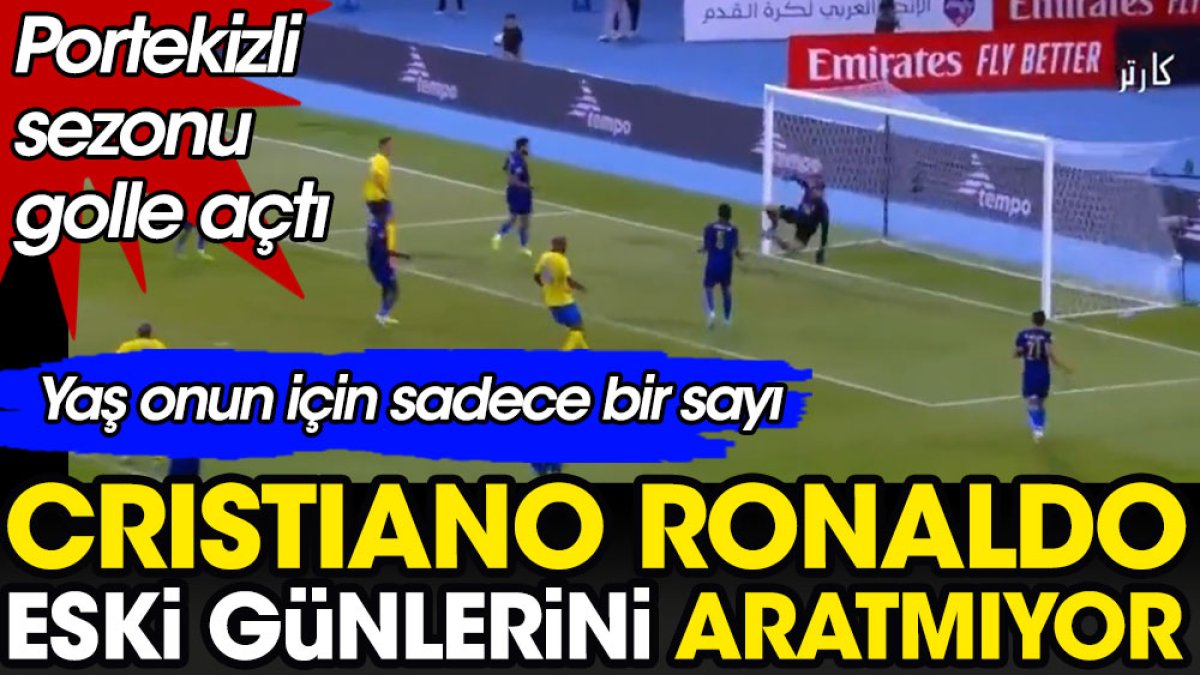 Ronaldo eski günlerini aratmıyor. Portekizli yıldız sezonu golle açtı