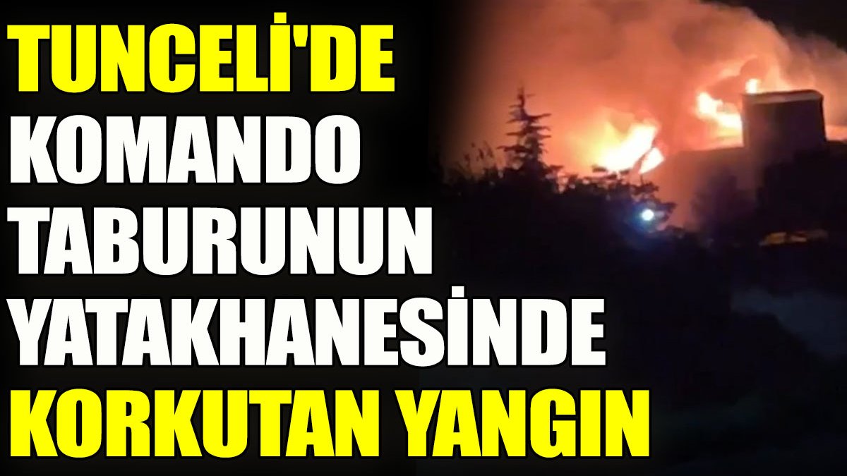Tunceli'de komando taburunun yatakhanesinde korkutan yangın