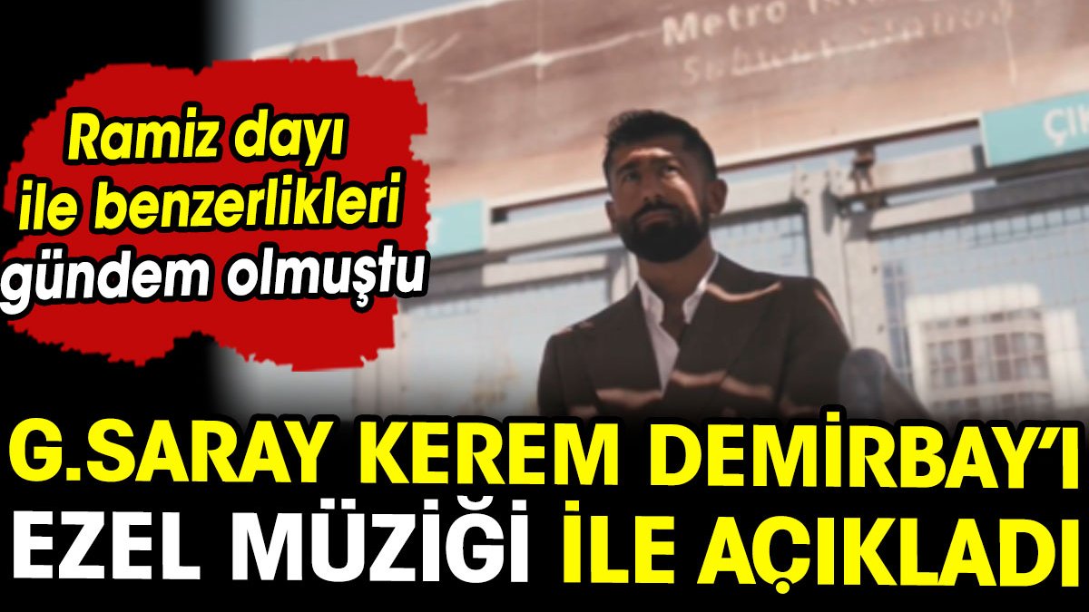 Galatasaray'dan Ezel temalı Kerem Demirbay tanıtımı
