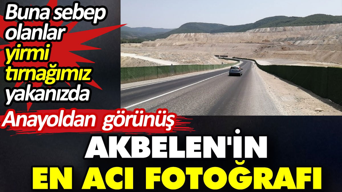 Akbelen'in en acı fotoğrafı. Buna sebep olanlar yirmi tırnağımız yakanızda