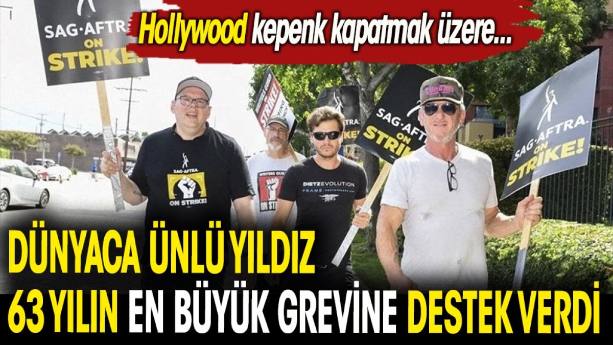 Ünlü yıldız Sean Penn'de büyük greve destek verdi. Hollywood kepenk kapatmak üzere