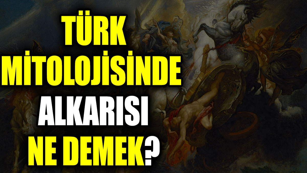 Türk ve Altay mitolojisinde Alkarısı ne demek?