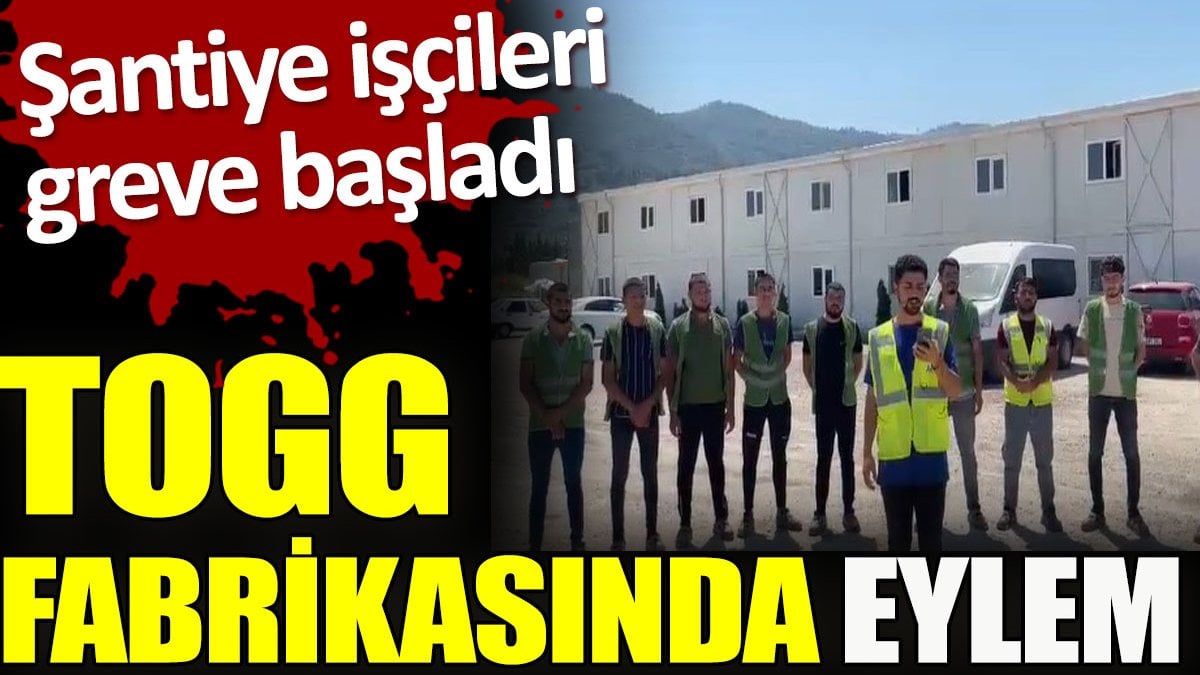 TOGG fabrikasında eylem