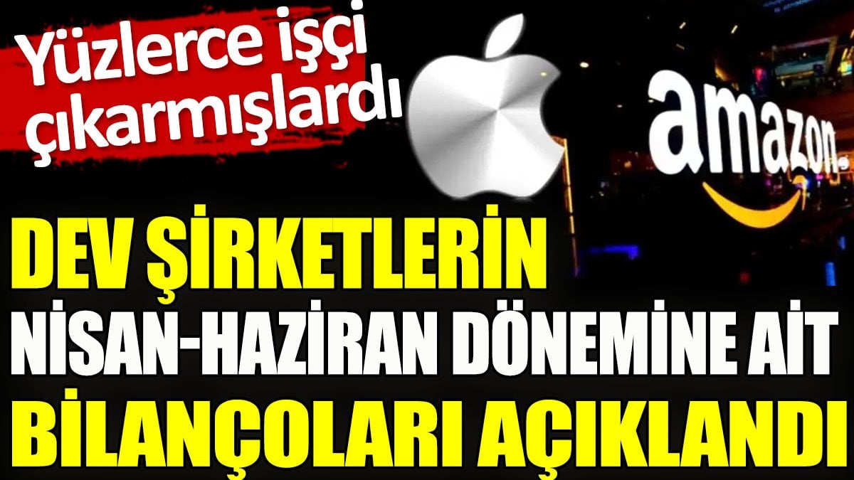 Dev şirketlerin Nisan-Haziran dönemine ait bilançoları açıklandı