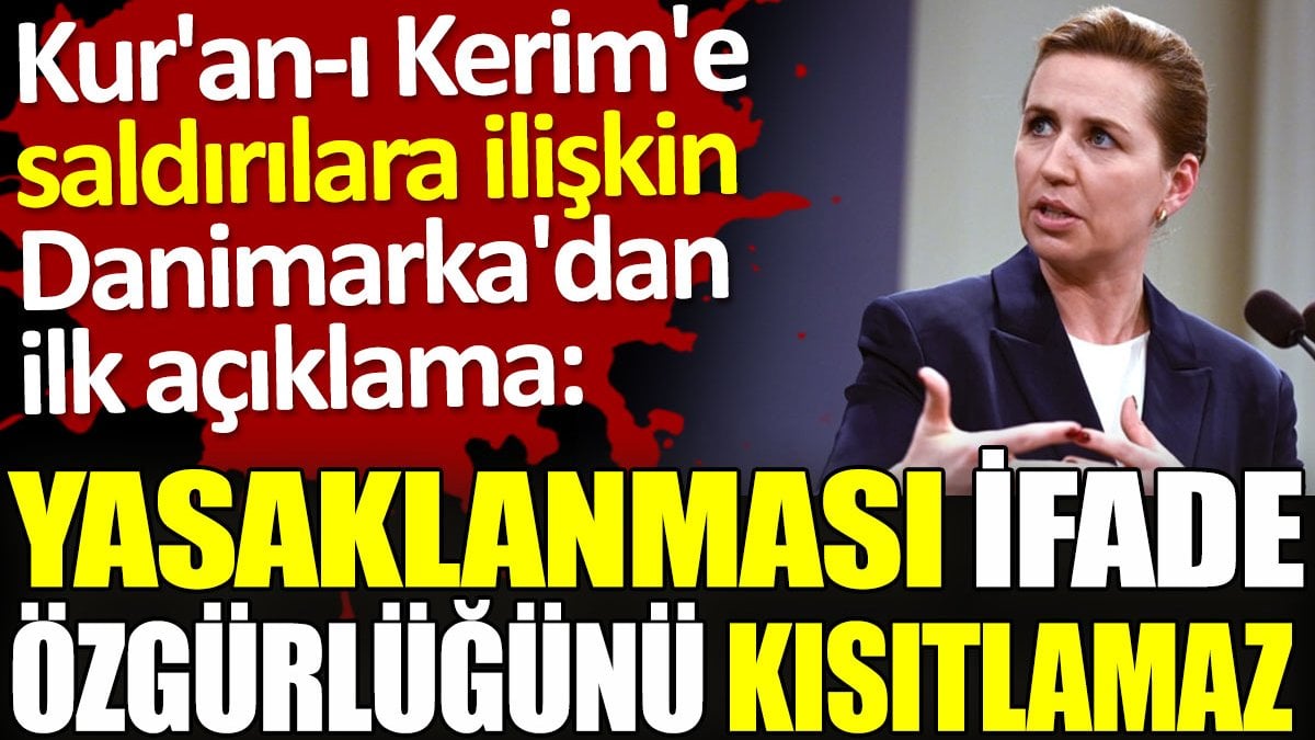 Kur'an-ı Kerim'e saldırılara ilişkin Danimarka'dan ilk açıklama