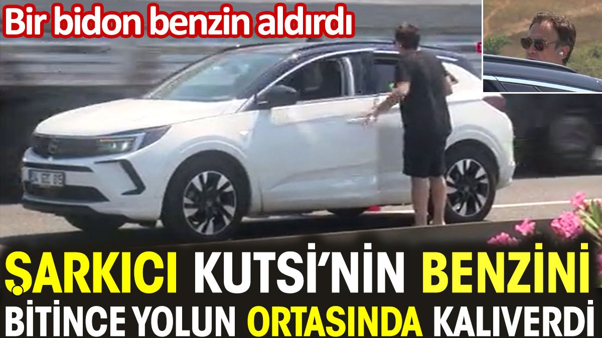 Şarkıcı Kutsi'nin benzini bitti yolda kaldı