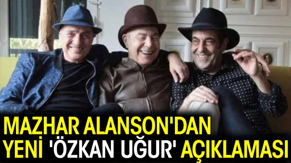 Mazhar Alanson'dan yeni 'Özkan Uğur' açıklaması