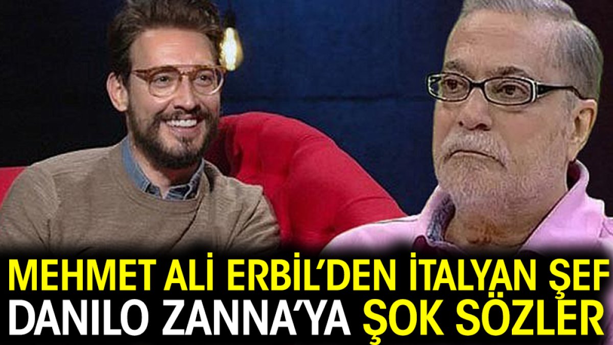 Mehmet Ali Erbil’den İtalyan şef Danilo Zanna’ya şok sözler