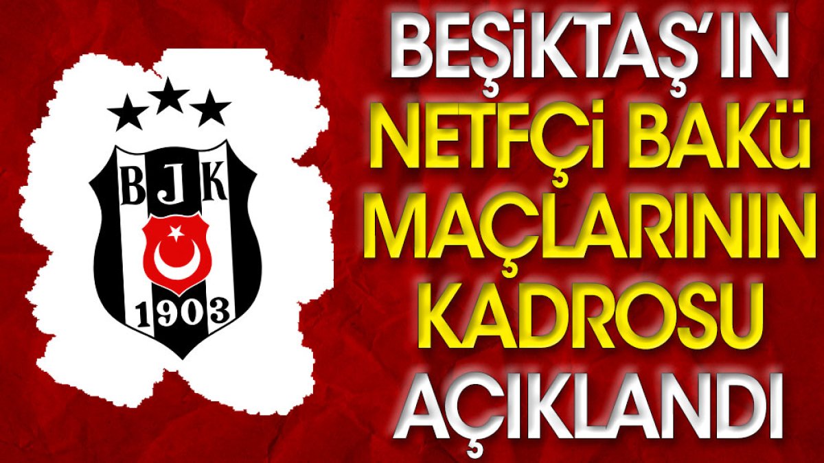 Beşiktaş'ın Neftçi maçı kadrosu belli oldu. Ante Rebic detayı