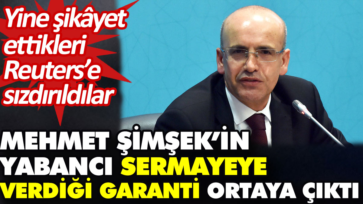 Mehmet Şimşek’in yabancı sermayeye verdiği garanti ortaya çıktı