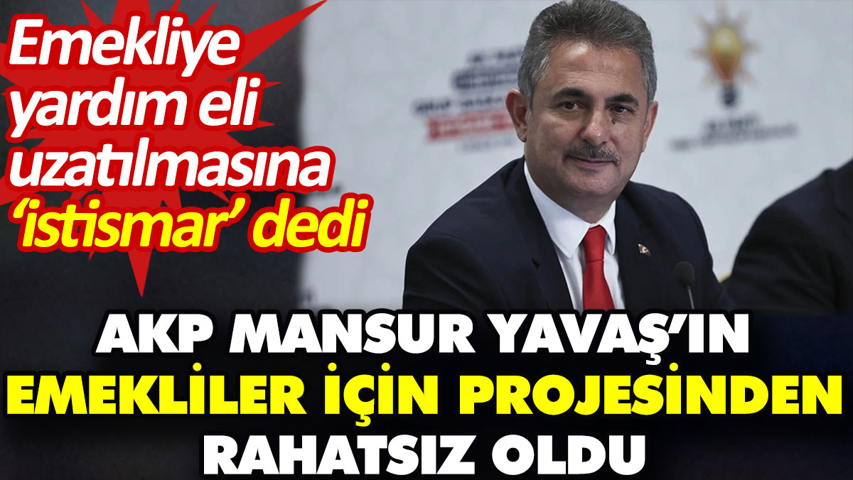 AKP, Mansur Yavaş’ın emekliler için projesinden rahatsız oldu