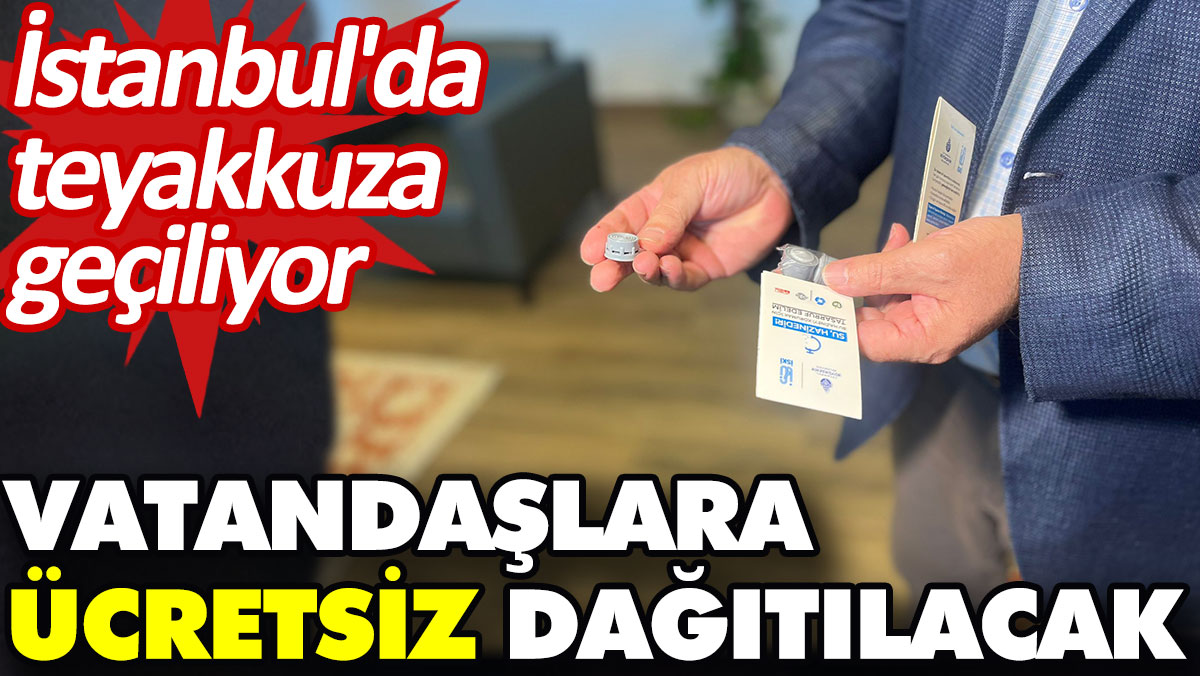 İstanbul'da teyakkuza geçiliyor: Vatandaşlara ücretsiz dağıtılacak