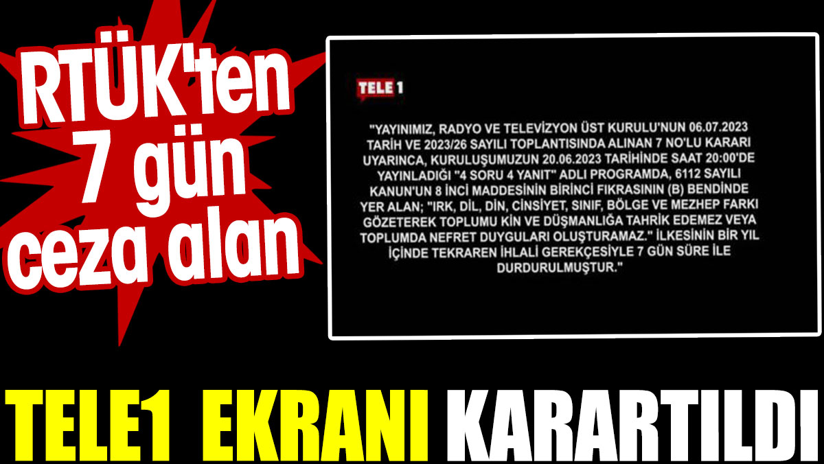 TELE1 ekranı karartıldı. RTÜK'ten 7 gün ceza almıştı