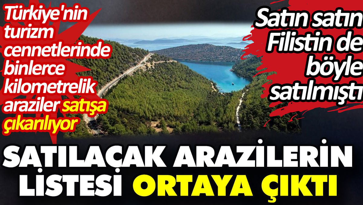 Türkiye'nin turizm cennetlerinde binlerce kilometrelik arazilerin listesi ortaya çıktı