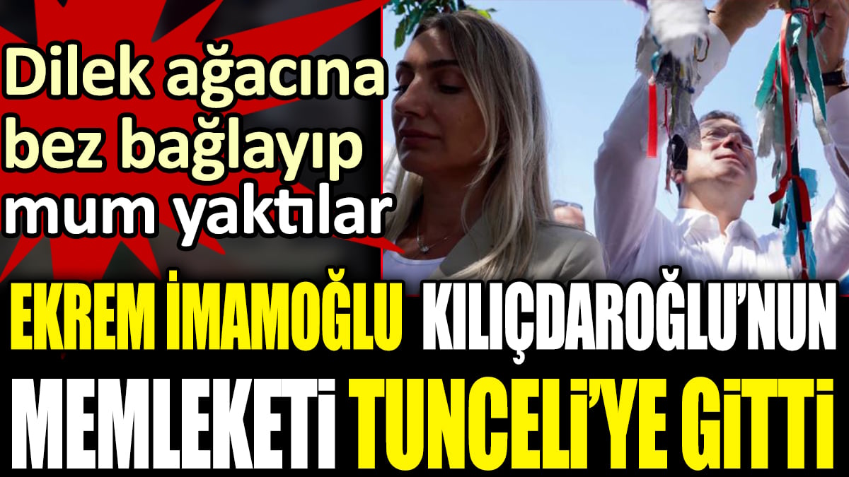 Ekrem İmamoğlu Tunceli'de: Dilek ağacına bez bağlayıp mum yaktılar