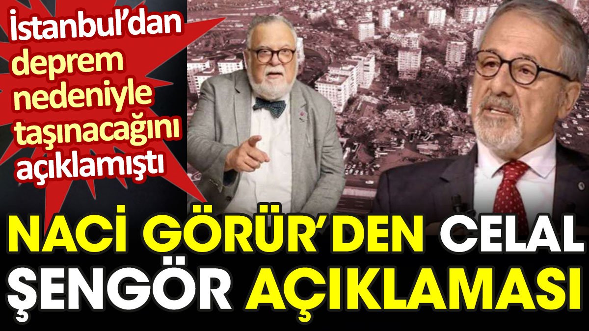 Naci Görür'den Celal Şengör açıklaması. İstanbul'u terk edeceğini duyurmuştu