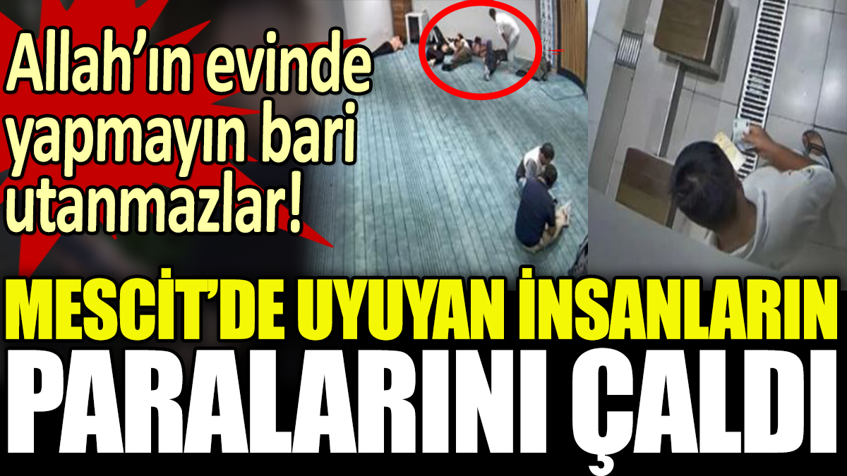İstanbul Havalimanı mescidinde uyuyan insanların paralarını çaldı