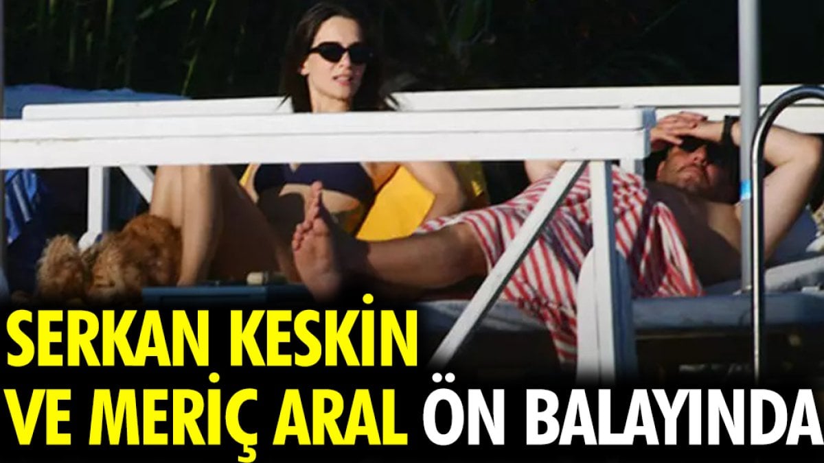 Serkan Keskin ve Meriç Aral ön balayında