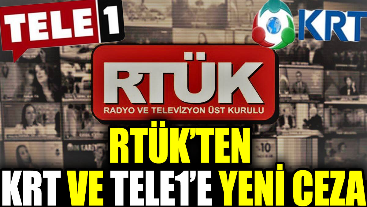 RTÜK'ten KRT ve TELE1'e yeni ceza