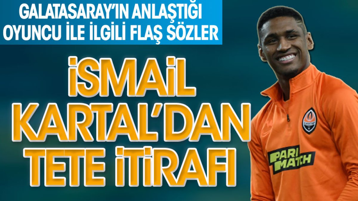İsmail Kartal'dan Galatasaray'ın anlaştığı Tete ile ilgili itiraf