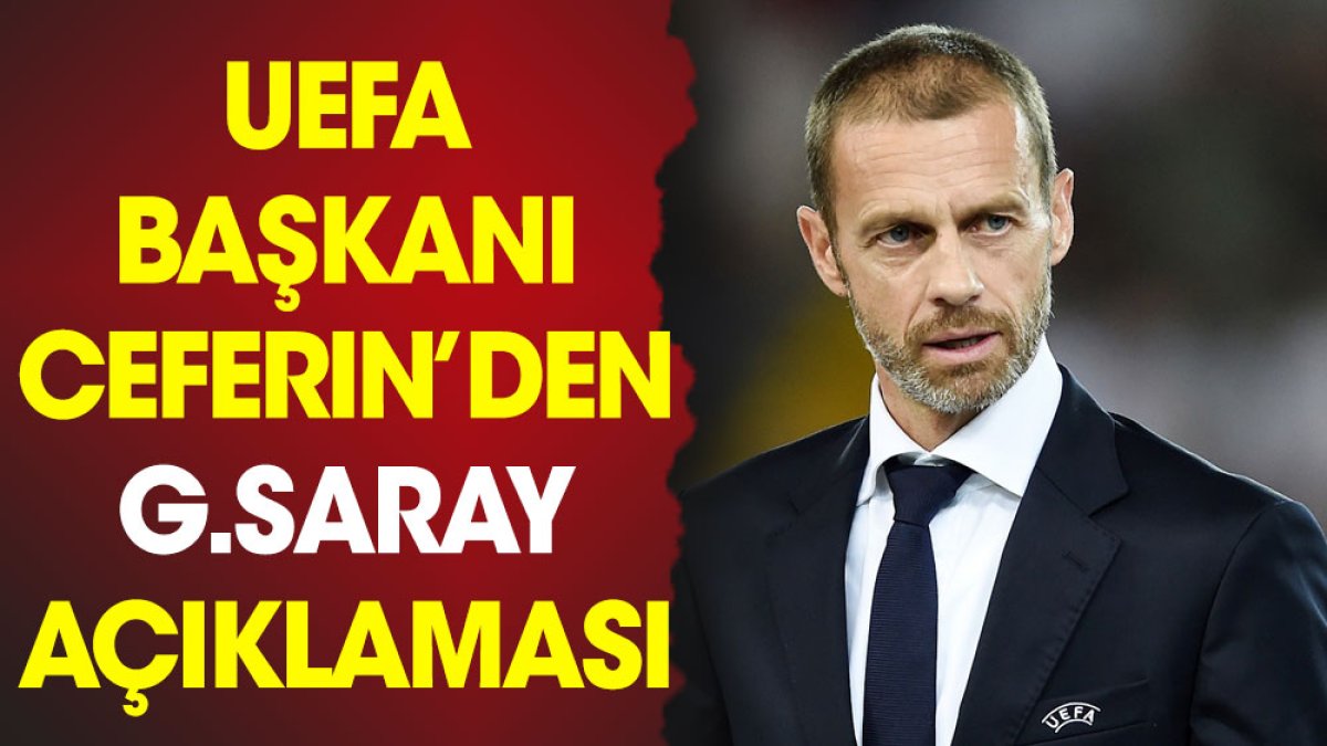 UEFA başkanından Galatasaray açıklaması