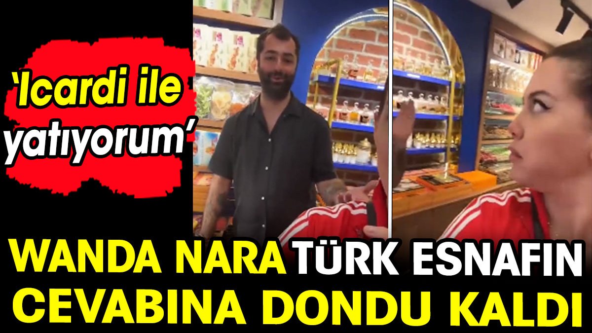 Wanda Nara'nın Türk esnaf ile diyaloğu izleyenleri kahkahaya boğdu