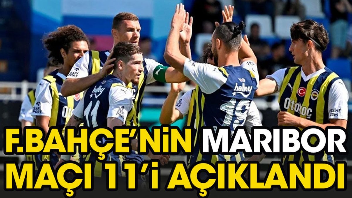 Fenerbahçe'nin Maribor maçı 11'i belli oldu