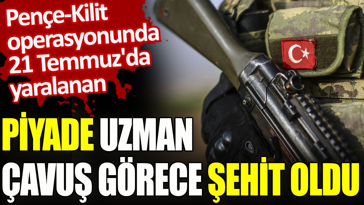 Piyade Uzman Çavuş Görece şehit oldu