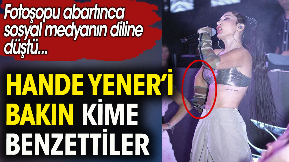 Hande Yener fotoşopu abartınca dillere düştü