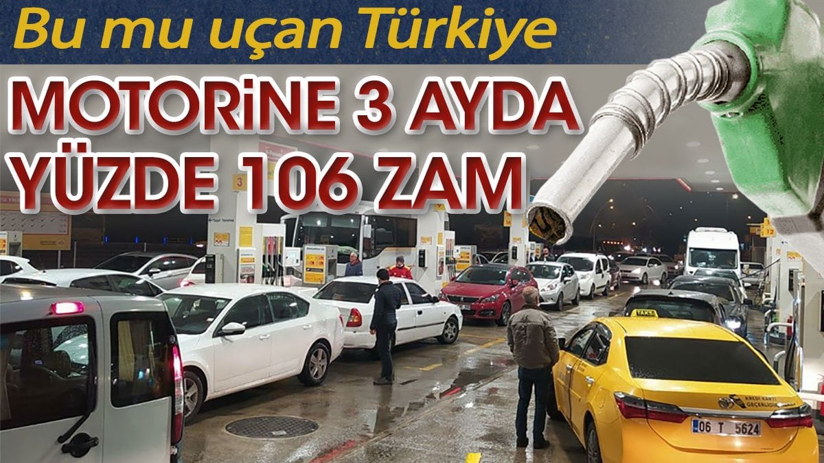 Motorine 3 ayda yüzde 106 zam. Bu mu uçan Türkiye