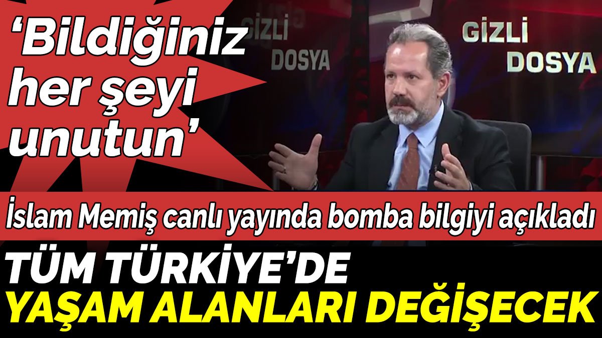 İslam Memiş canlı yayında bomba bilgiyi açıkladı. Tüm Türkiye’de  yaşam alanları değişecek
