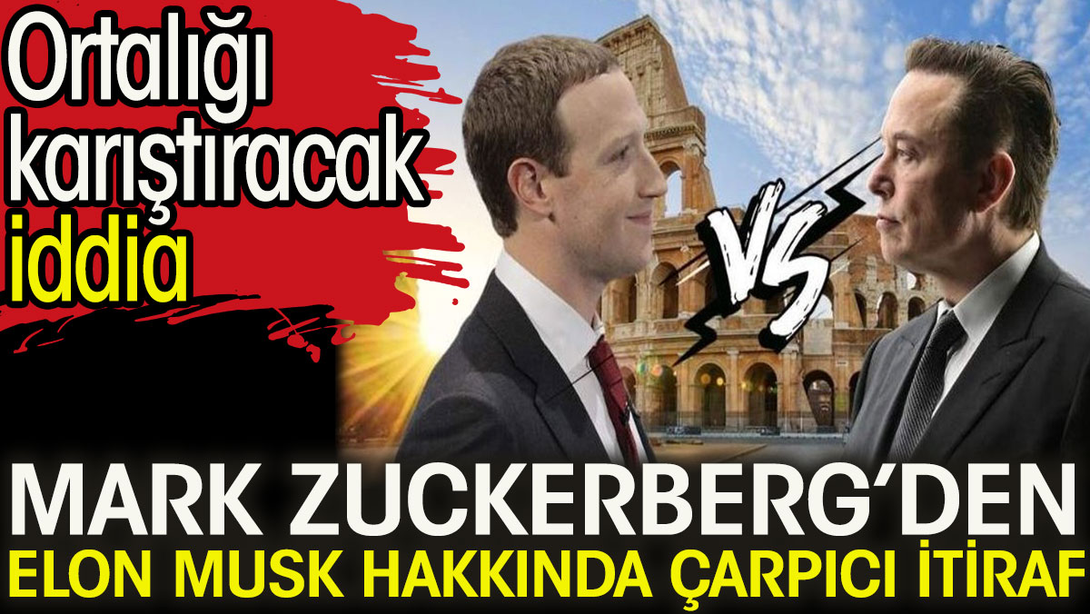 Mark Zuckerberg’den Elon Musk hakkında çarpıcı itiraf. Ortalığı karıştıracak iddia