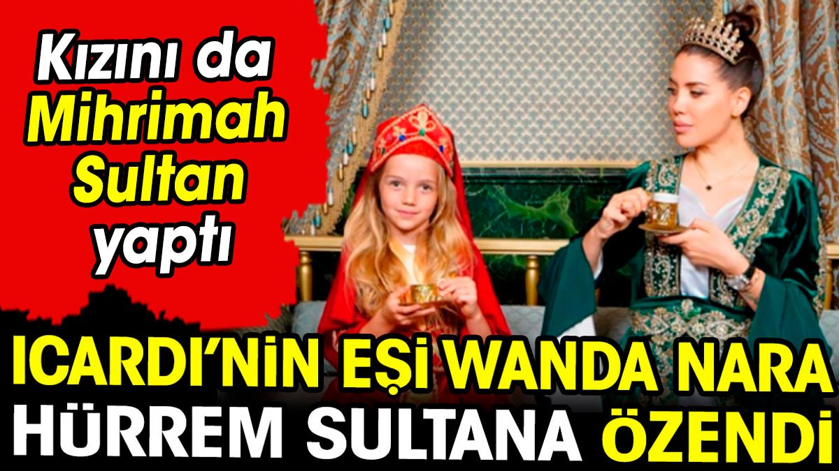Wanda Nara'dan sosyal medyayı yıkan Hürrem Sultan pozu
