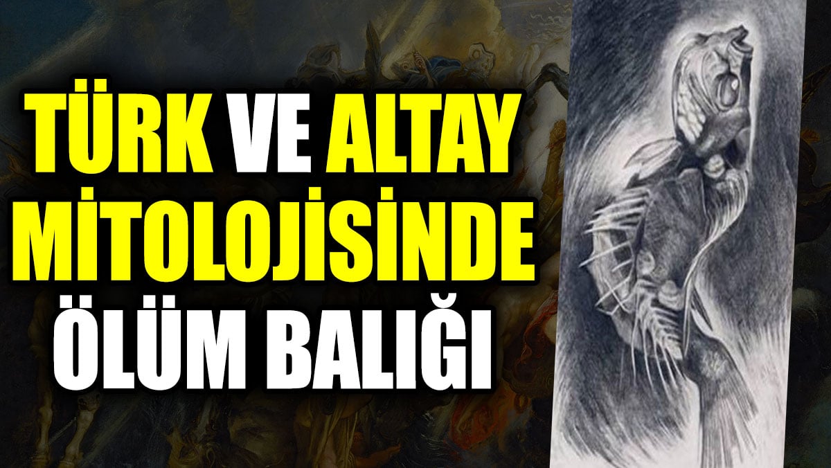 Türk ve Altay mitolojisinde ölüm balığı