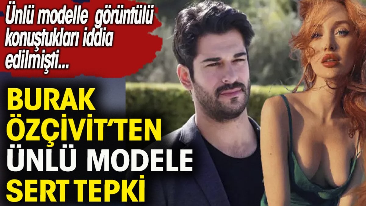 Burak Özçivit'ten ünlü model Angelina Michelle'e sert tepki