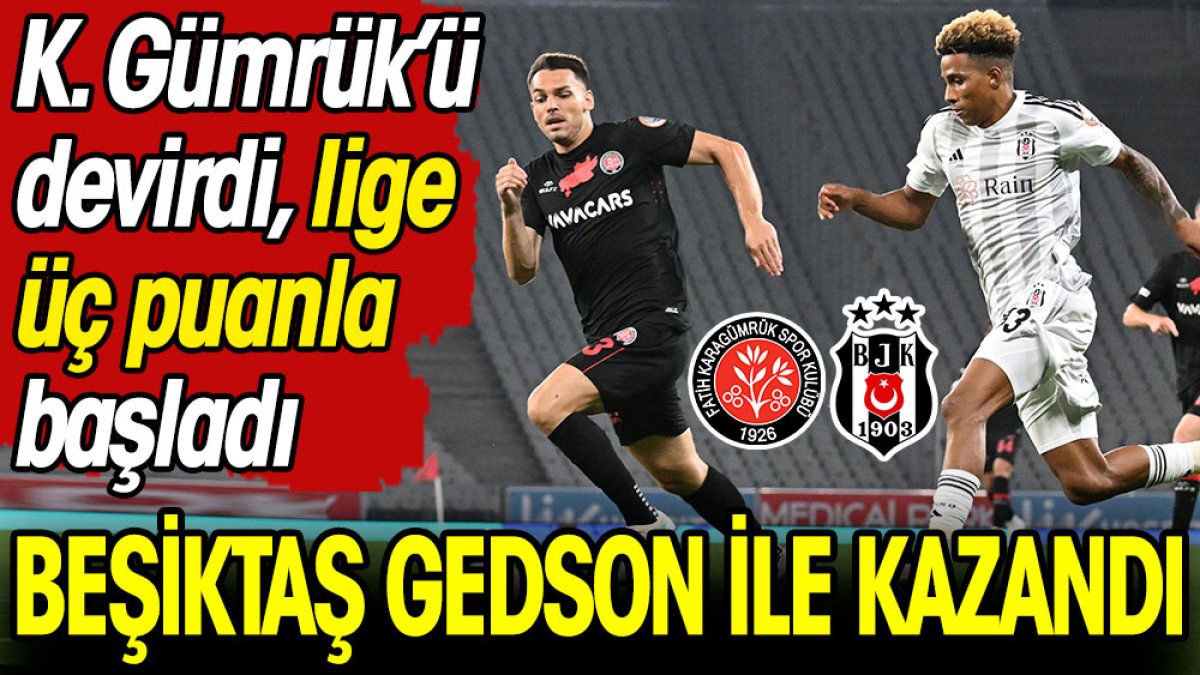 Beşiktaş Gedson ile kazandı. Lige üç puanla başladı