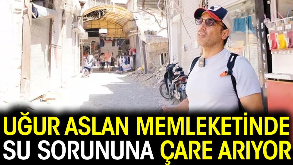 Uğur Aslan memleketinde su sorununa çare arıyor