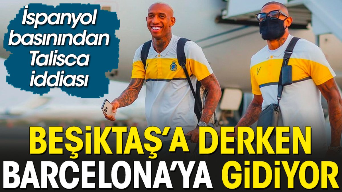 Talisca Beşiktaş'a derken Barcelona'ya gidiyor. İşte detaylar