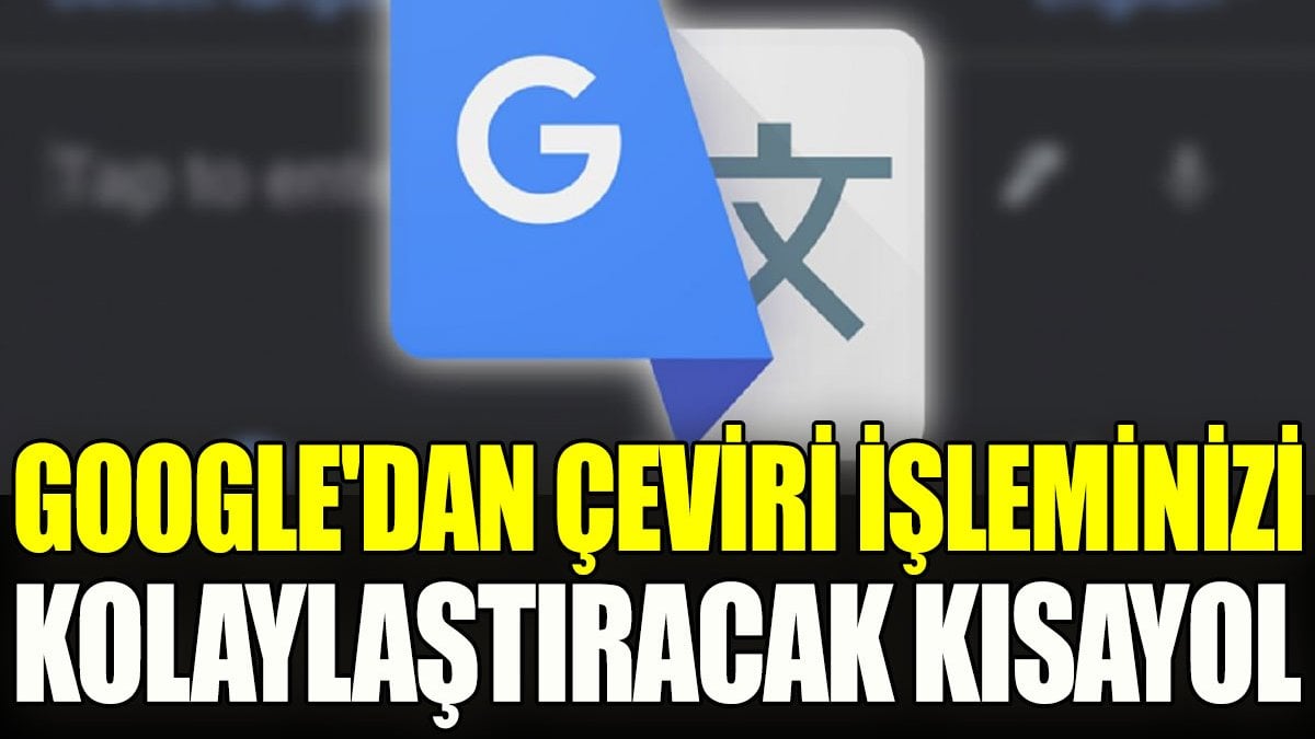 Google'dan devrim gibi uygulama. Metni kopyalamanıza gerek yok. Çeviriyi kolaylaştıracak yol