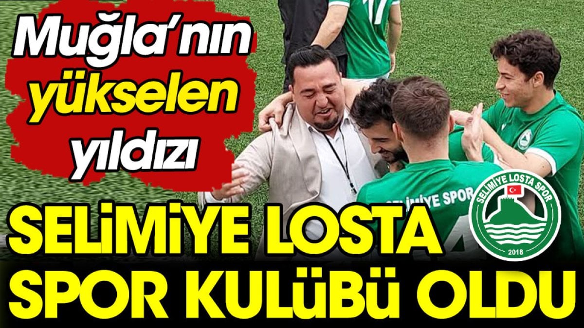 Muğla'nın yükselen yıldızı Selimiye Losta Spor Kulübü oldu