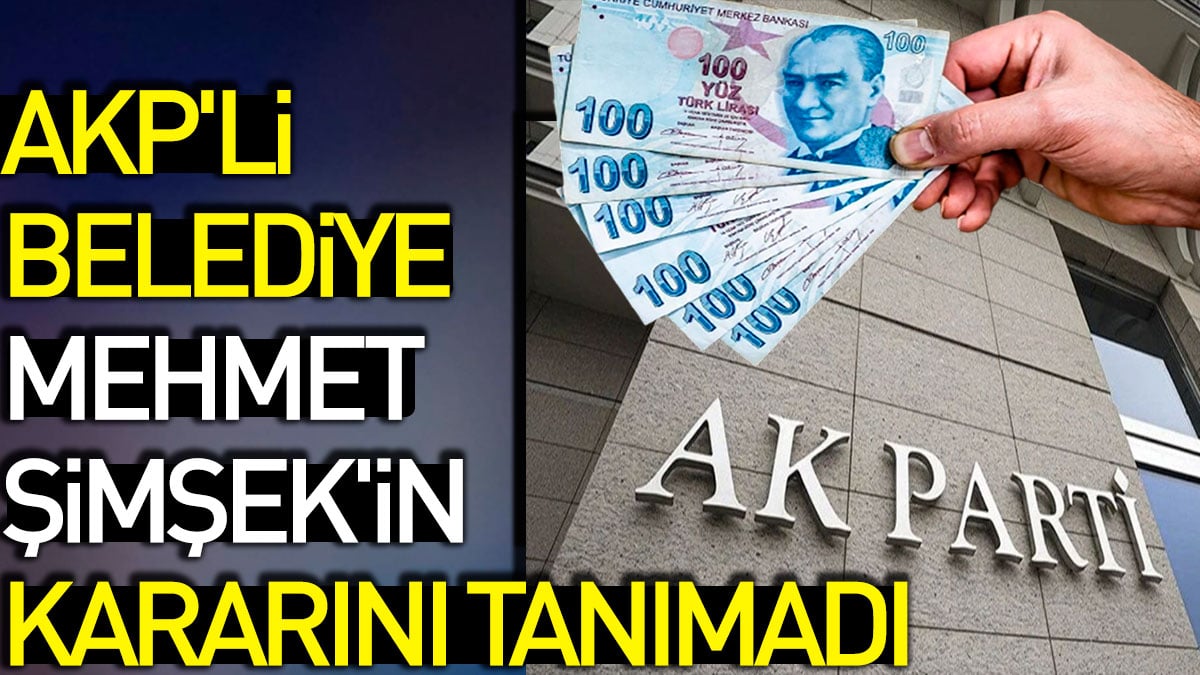 AKP'li Belediye Mehmet Şİmşek'in kararını tanımadı