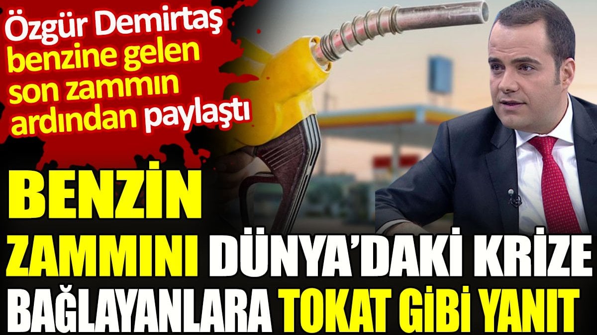 Benzin zammını Dünya'daki krize bağlayanlara Demirtaş'tan tokat gibi yanıt