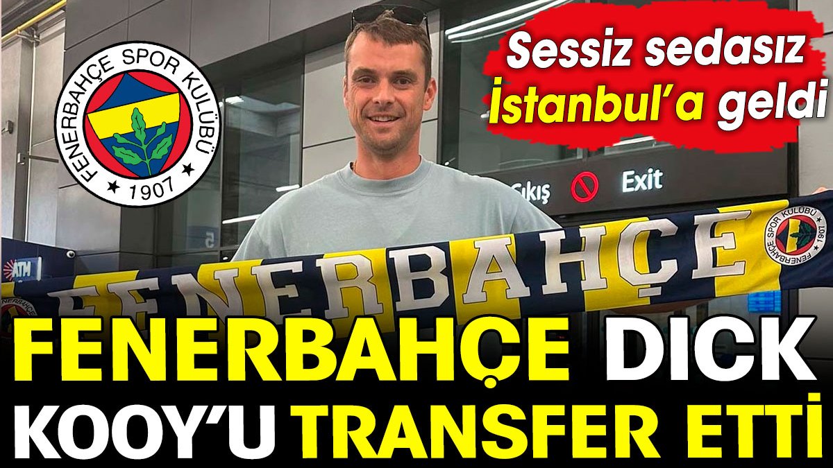 Fenerbahçe Dick Kooy'u kadrosuna kattı