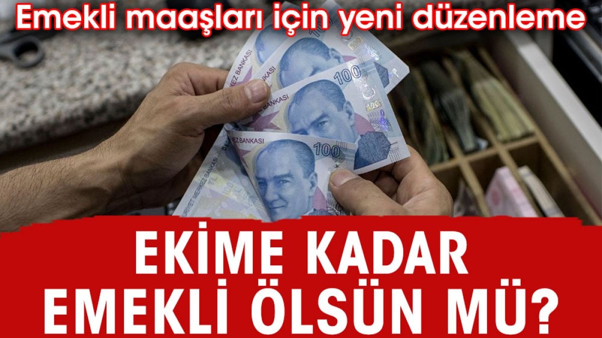 Emekli maaşları için yeni düzenleme yolda