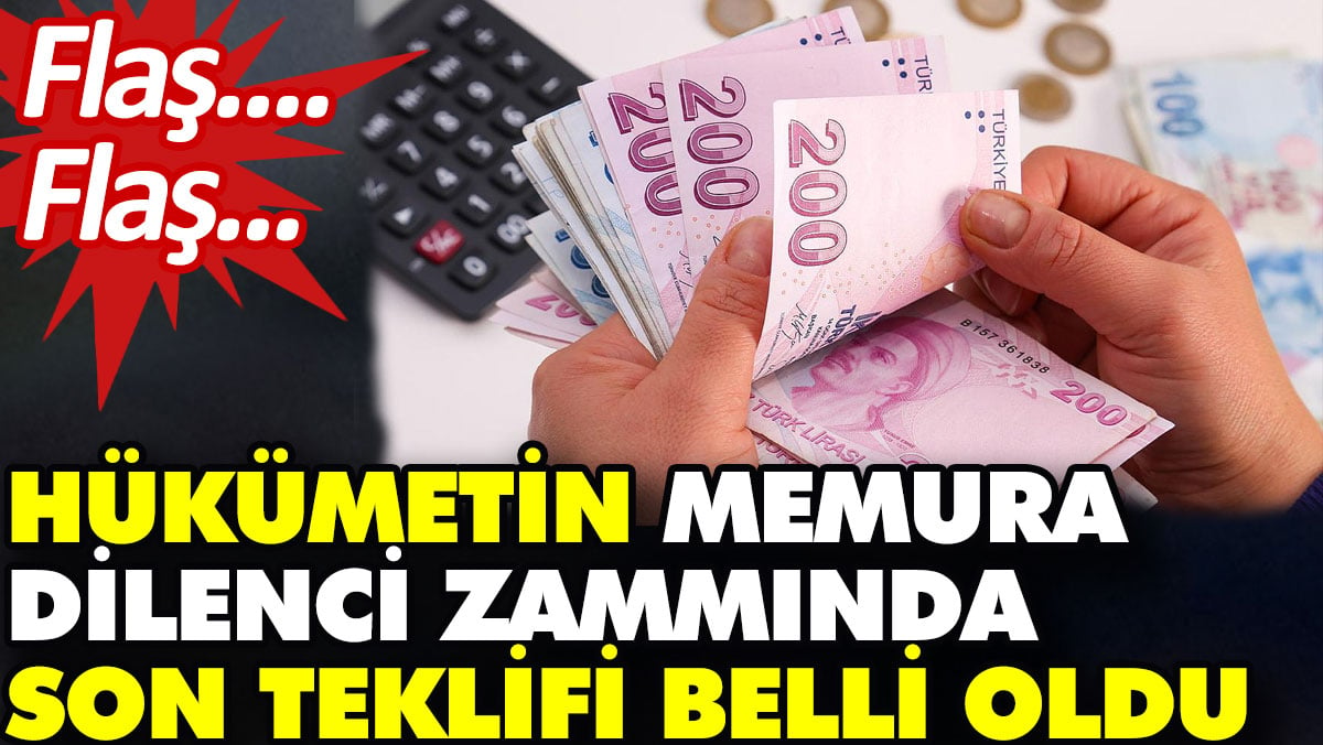 Hükümetin memura dilenci zammında son teklifi belli oldu