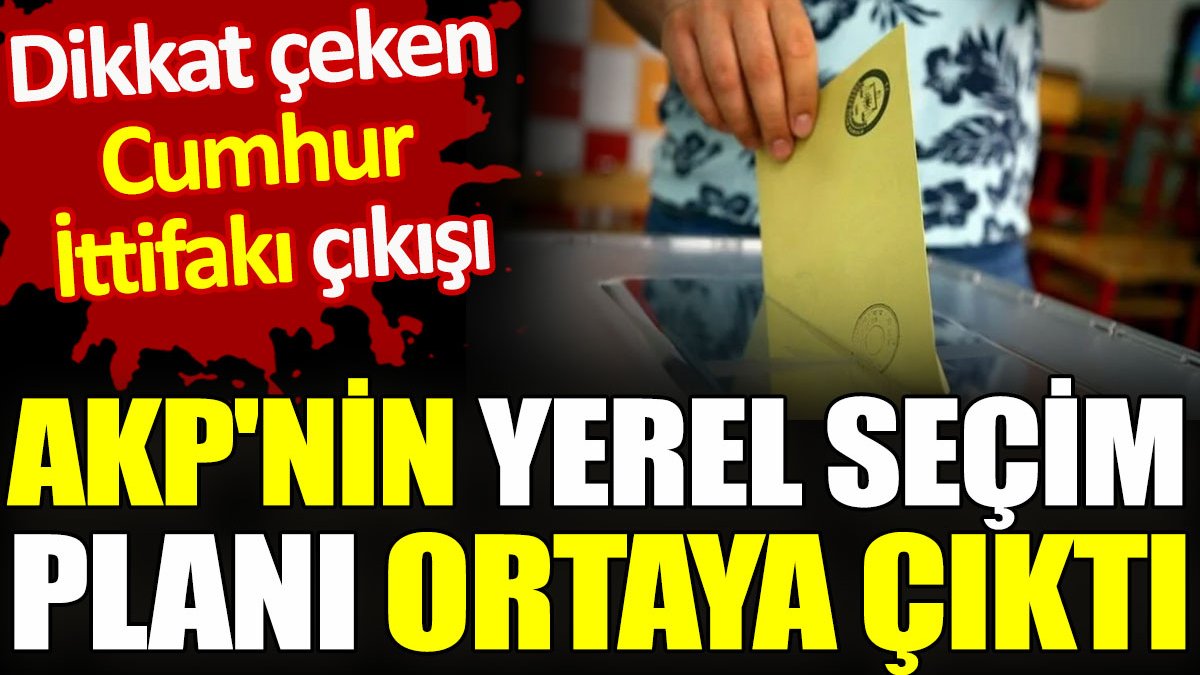 AKP'nin yerel seçim planı ortaya çıktı