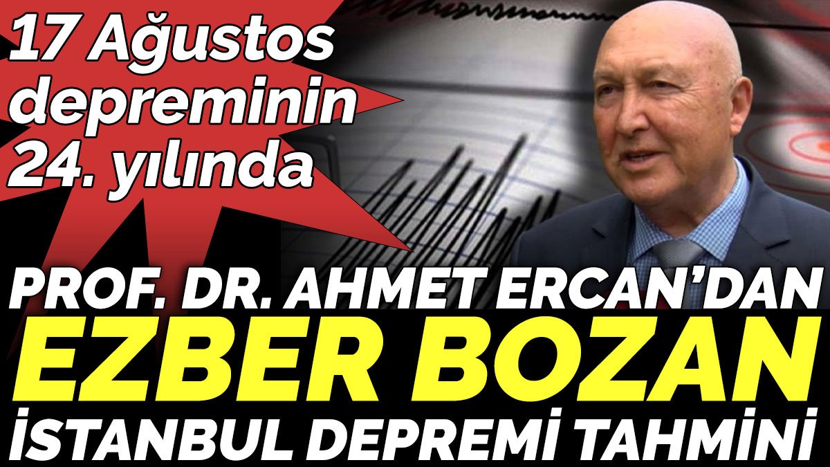 17 Ağustos  depreminin 24. yılında, Prof. Dr. Ahmet Ercan’dan ezber bozan İstanbul depremi tahmini