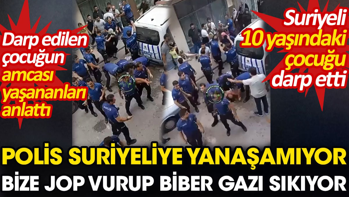 Suriyeli 10 yaşındaki çocuğu darp etti. Amcası yaşananları anlattı