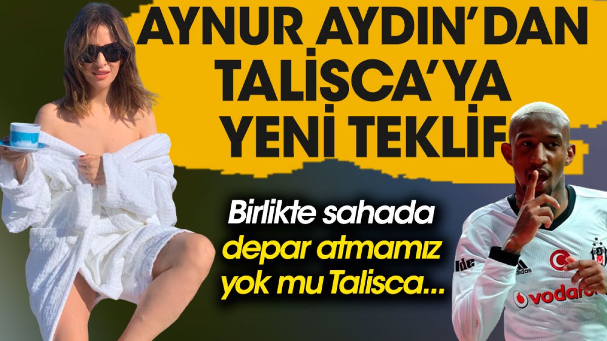 Aynur Aydın'dan Talisca'ya yeni teklif: Birlikte saha da depar atmamız yok mu Talisca....