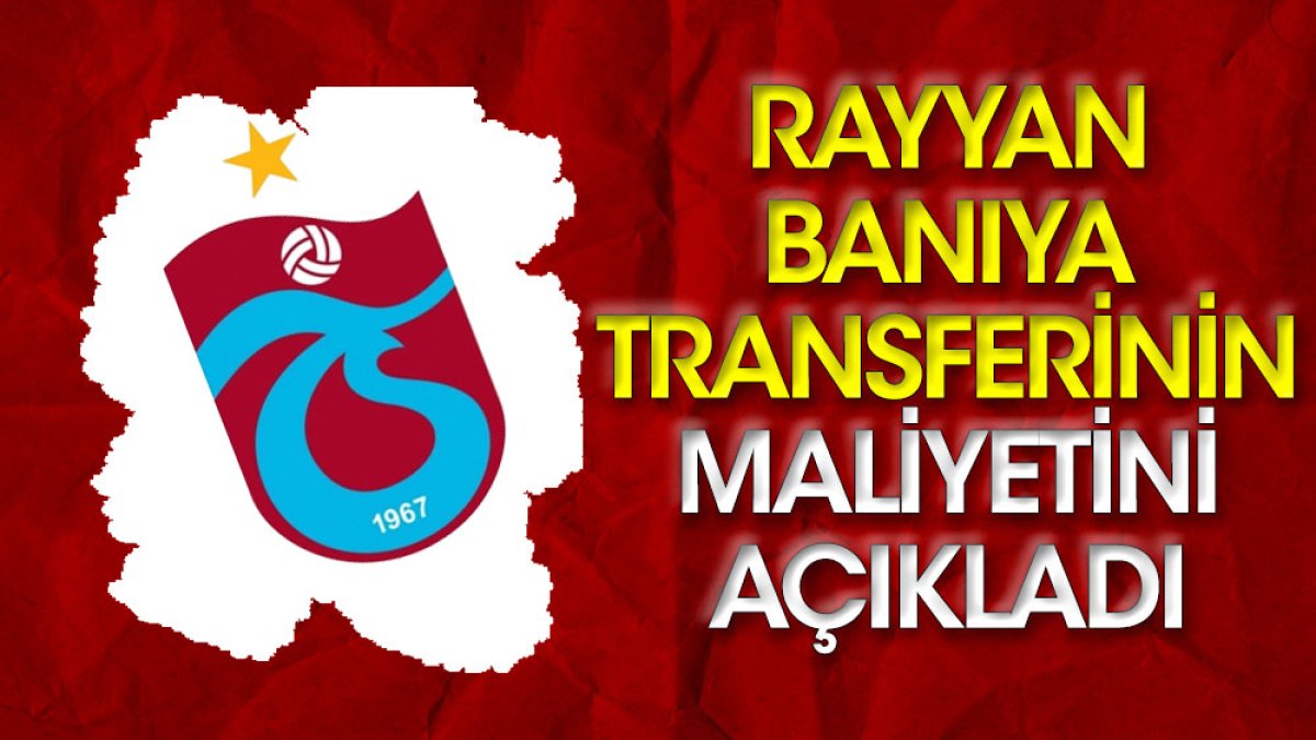 Trabzonspor Baniya transferinin maliyetini açıkladı.